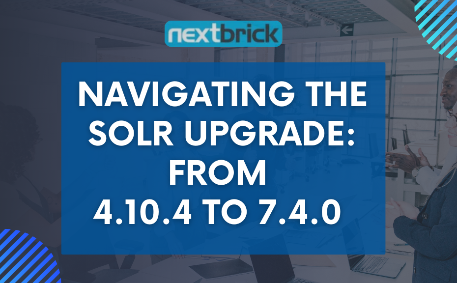 Navigating The Solr Upgrade From 4.10.4 to 7.4.0